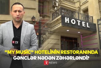 "My Music" hotelinin restoranında gənclər nədən zəhərlənib? - EKSKLÜZİV GÖRÜNTÜLƏR